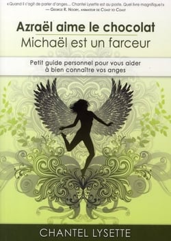 Azraël aime le chocolat - michel est un farceur - petit guide personnel pour vous aider à bien connaître vos anges