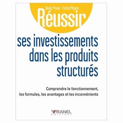 Réussir ses investissements dans les produits structures : Comprendre le fonctionnement, les formules, les avantages et les inconvénients