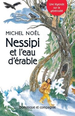 Nessipi et l'eau d'érable : Une légende sur la génerosité
