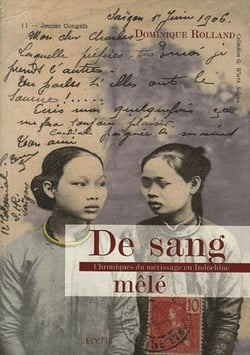De sang mêlé - chroniques du métissage en Indochine