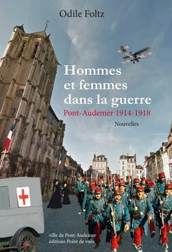 Hommes et femmes dans la guerre - Pont-Audemer 1914-1918