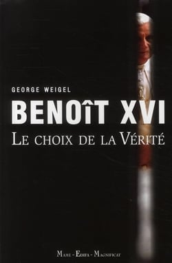 Benoit XVI - le choix de la vérité