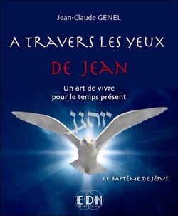 À travers les yeux de Jean, un art de vivre pour le temps présent t.6 - le baptême de Jésus