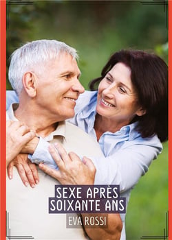 Sexe Après Soixante Ans : Conte Érotique Interdit de Sexe Hard Français