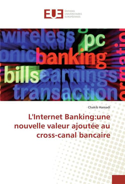 L'internet banking:une nouvelle valeur ajoutee au cross-canal bancaire