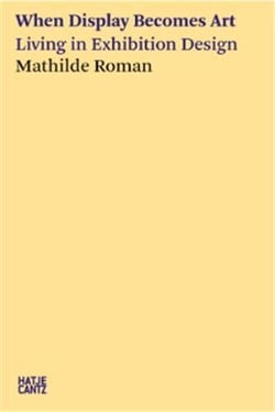 Mathilde Roman : When Display Becomes Art