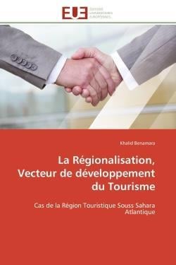 La regionalisation, vecteur de developpement du tourisme - cas de la region touristique souss sahara