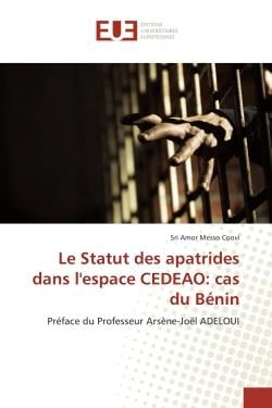 Le Statut des apatrides dans l'espace CeDeAO: cas du BENIN : Preface du Professeur ArsEne-Joël ADeLOUI
