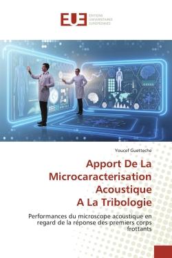 Apport De La Microcaracterisation AcoustiqueA La Tribologie : Performances du microscope acoustique en regard de la réponse des premiers corps frottants