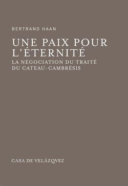 Une paix pour l'éternité - la négociation du traité du Cateau-Cambrésis