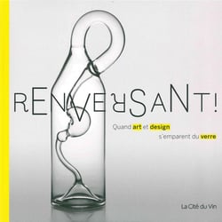 Renversant ! quand art et design s'emparent du verre