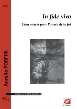In fide vivo : Cinq motets pour l'année de la foi