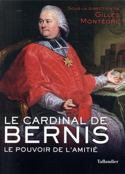 Le cardinal de bernis - le pouvoir de l'amitié