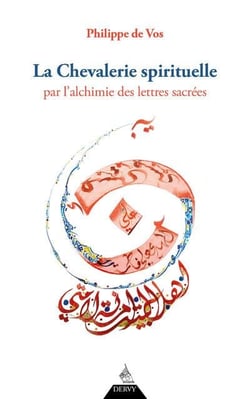La chevalerie spirituelle : par l'alchimie des lettres sacrées