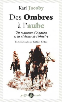 Des ombres à l'aube - un massacre d'Apaches et la violence de l'histoire