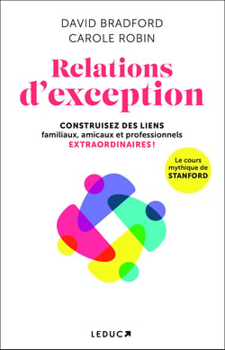 Relations d'exception : Construisez des liens familiaux, amicaux et professionnels extraordinaires !