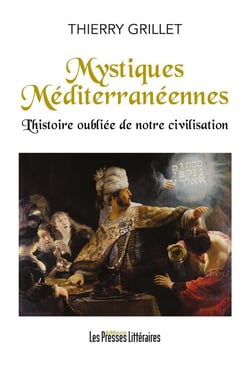 Mystiques Méditerranéennes : L'histoire oubliée de notre civilisation