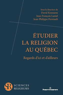 Etudier la religion au Québec : Regards d'ici et d'ailleurs