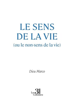 Le sens de la vie (ou le non-sens de la vie)