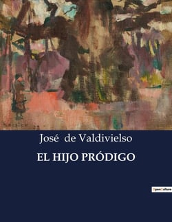 EL HIJO PRÓDIGO : La fabula de la imprudencia y sus consecuencias