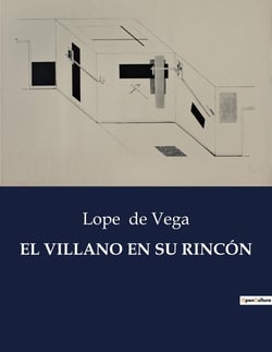 EL VILLANO EN SU RINCÓN : La complejidad del alma rural en el Siglo de Oro