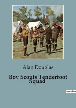 Boy Scouts Tenderfoot Squad : Adventures and Lessons in the Wilderness