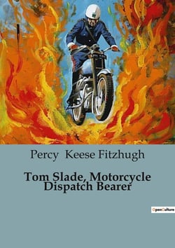 Tom Slade, Motorcycle Dispatch Bearer : The Adventures of a Young Dispatch Rider in World War I