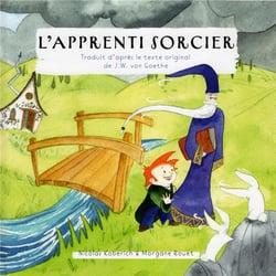 L'apprenti sorcier - traduit d'apres le texte original de j.w. von goethe