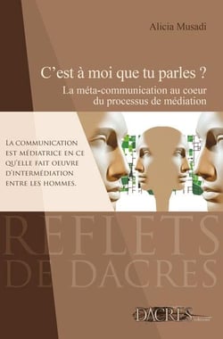 C'est à moi que tu parles ? la méta-communication au coeur du processus de médiation