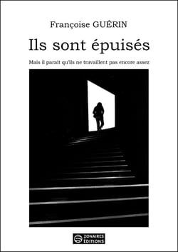 Ils sont épuisés : Mais il paraît qu'ils ne travaillent pas encore assez