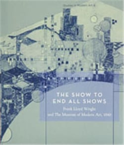 Show to end all shows, frank lloyd wright and the museum of modern art, 1940