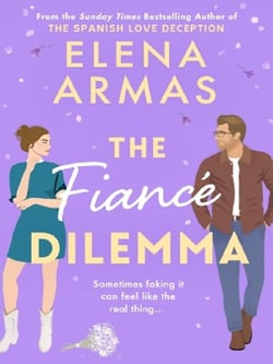 The Fiance Dilemma : From the bestselling author of The Spanish Love Deception