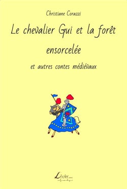 Le chevalier gui et la forêt ensorcelée et autres contes médiévaux