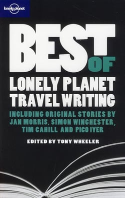 Best of Lonely Planet Travel Writing -anglais-