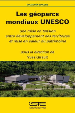 Les géoparcs mondiaux UNESCO - une mise en tension entre développement des territoires et mise en valeur du patrimoine