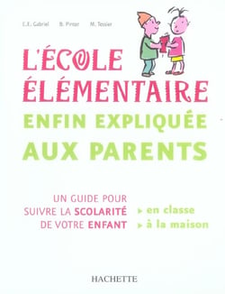 L'ecole elementaire enfin expliquee aux parents