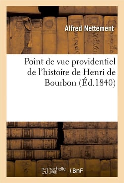 Point de vue providentiel de l'histoire de henri de bourbon, du 29 septembre 1820 - au 29 septembre
