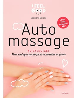 Auto-massage : 40 exercices pour soulager son corps et se remettre en forme