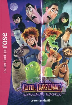 Hôtel Transylvanie 4 : changements monstres : le roman du film