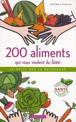 200 aliments qui vous veulent du bien