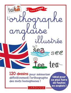 L'orthographe anglaise illustrée - 120 dessins pour mémoriser définitivement l'orthographe des mots homophones !