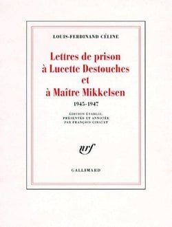 Lettres de prison à Lucette Destouches & à Maître Mikkelsen