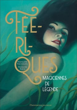 Féeriques : Magiciennes de légende