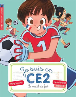 Je suis en CE2 Tome 8 : le match de foot