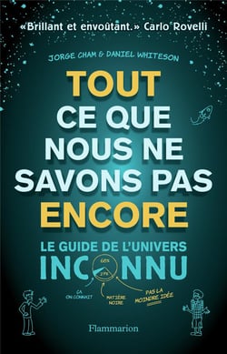 Tout ce que nous ne savons pas encore - le guide de l'univers inconnu
