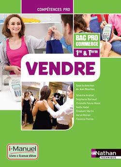 Vendre - 1re, terminale - bac pro commerce - i-manuel - livre de l'élève (édition 2014)