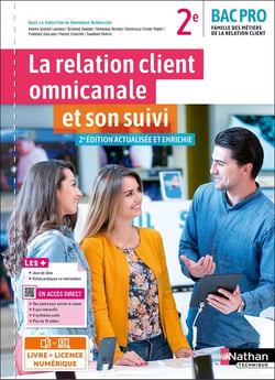 La relation client omnicanale et son suivi : 2de : bac pro MRC : livre + licence élève (édition 2022)
