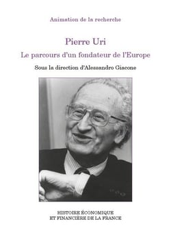 Pierre Uri : Le parcours d'un fondateur de l'Europe