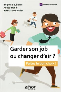 Garder son job ou changer d'air ? faites le bon choix !