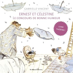Ernest et Célestine : le concours de bonne humeur - le livre théâtre
